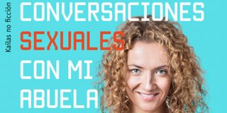 Charlas sexuales de Ana Sierra con su abuela