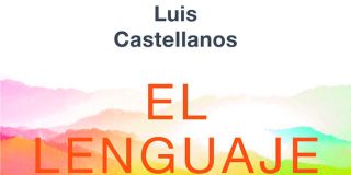 Luis Castellanos y su lenguaje de la felicidad