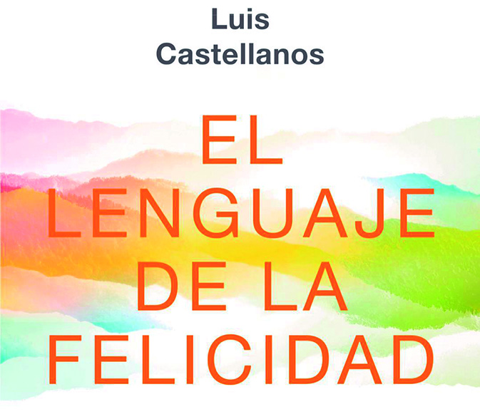 Luis Castellanos y su lenguaje de la felicidad