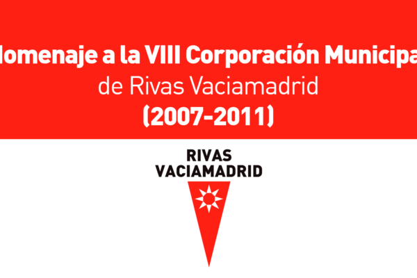 Homenaje a la VIII Corporación Municipal de Rivas Vaciamadrid (2007-2011)